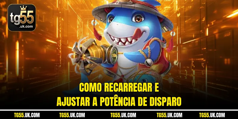 Como recarregar e ajustar a potência de disparo