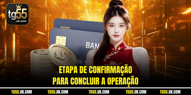 Etapa de confirmação para concluir a operação
