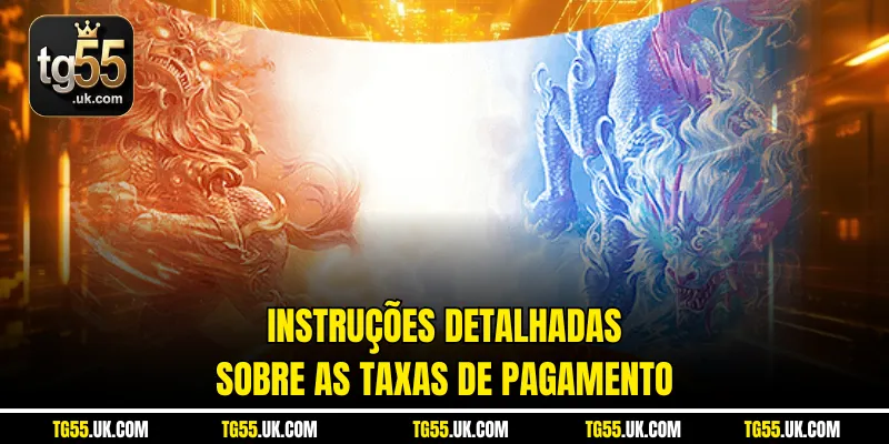 Instruções detalhadas sobre as taxas de pagamento