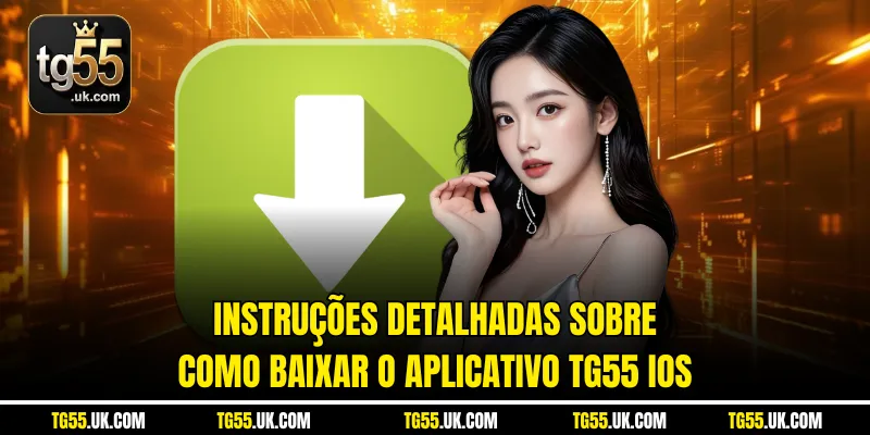 Instruções detalhadas sobre como baixar o aplicativo tg55 ios