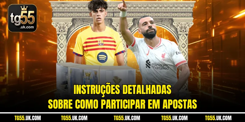 Instruções detalhadas sobre como participar em apostas
