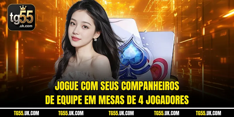 Jogue com seus companheiros de equipe em mesas de 4 jogadores