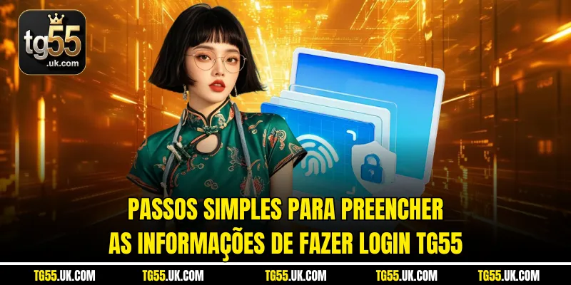 Passos simples para preencher as informações de fazer login tg55