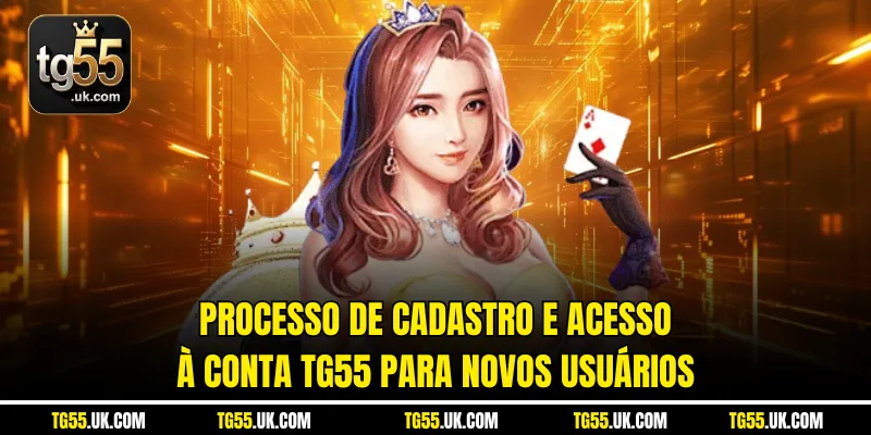 Processo de cadastro e acesso à conta Tg55 para novos usuários
