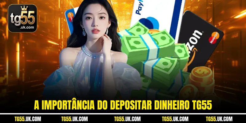A importância do depositar dinheiro tg55