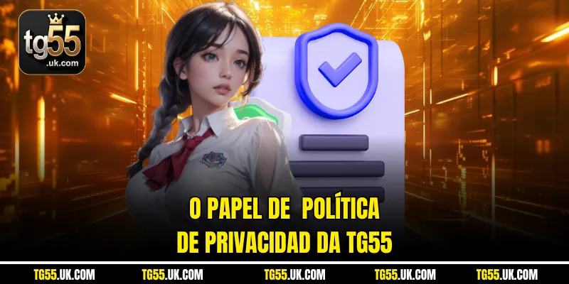 O papel de  Política de Privacidad da tg55