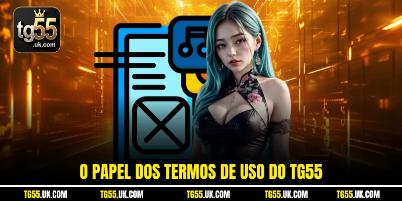 O papel dos Termos de Uso do TG55