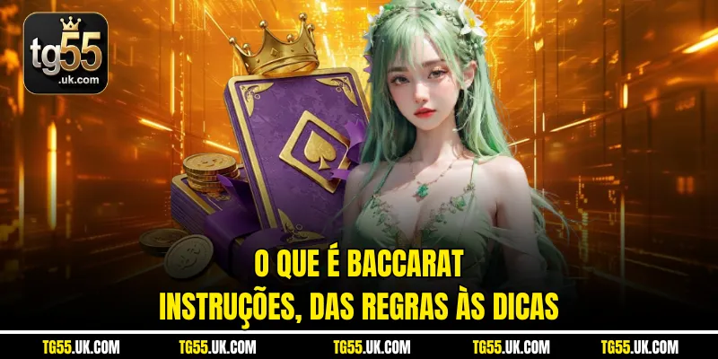 O que é Baccarat – Instruções, das regras às dicas