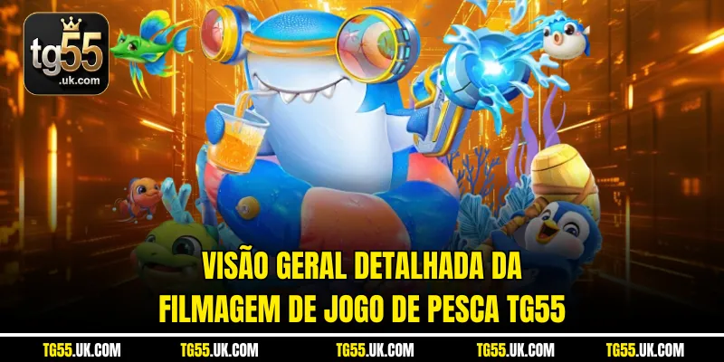 Visão geral detalhada da filmagem de Jogo de Pesca tg55